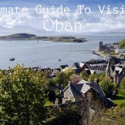 Ultimate Guide to Visiting Oban