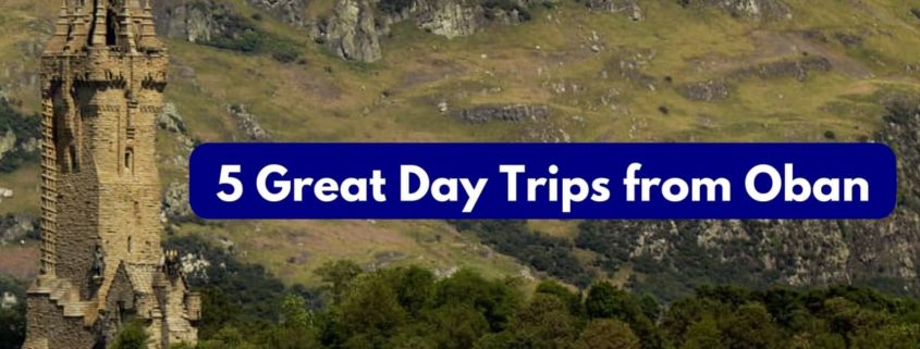 5 Great Day Trips from Oban